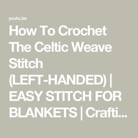 How To Crochet The Celtic Weave Stitch (LEFT-HANDED) | EASY STITCH FOR BLANKETS | Crafting Happiness Celtic Weave Crochet, Celtic Weave Stitch, Left Handed Crochet, Celtic Weave, Learn How To Crochet, Easy Stitch, How To Crochet, Learn To Crochet, Left Handed