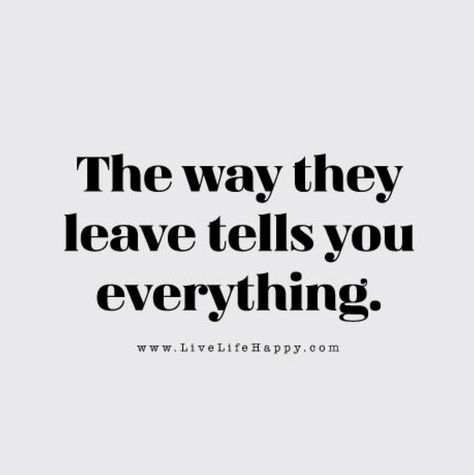 Yup, you sure showed me, .. you showed me!! :'( jm The Way They Left Tells You Everything, How They Leave Tells You Everything, Con Artist Character, The Way They Leave Tells You Everything, Live Life Happy, Cowardly Lion, Under Your Spell, Tin Man, Quotable Quotes