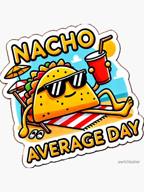 "Funny Chill Nacho Average Day Sticker" Sticker for Sale by aerickbaker Puns Funny, Funny Puns, Nachos, Funny Stickers, Puns, Funny, For Sale