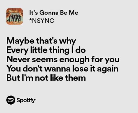 *nsync it's gonna be me spotify lyrics Its Gonna Be Me Nsync, Jungkook's Aesthetic, Nsync Lyrics, Pop Song Lyrics, 2000s Pop, Music Tech, 2000s Nostalgia, Spotify Lyrics, Jungkook Aesthetic