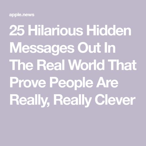 25 Hilarious Hidden Messages Out In The Real World That Prove People Are Really, Really Clever Hidden Messages Quotes, Messages Quotes, Hidden Messages, Message Quotes, Secret Messages, The Real World, Buzzfeed, Quotes, Quick Saves