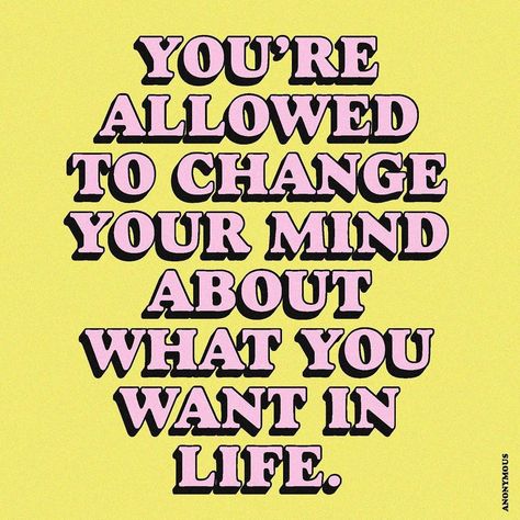 Quotes by Christie on Instagram: ““You’re allowed to change your mind about what you want in life.” ~Anonymous” Enjoy Life Quotes, Change Quotes Positive, Groovy Vibes, Positive Vibes Quotes, Saving Quotes, Inspirational Words Of Wisdom, Let's Talk About, Ted Talks, Daily Inspiration Quotes