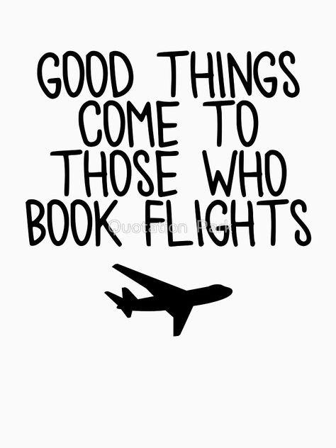 Design Book Flights Quote, Book That Flight Quote, Booking Flights Aesthetic, Book A Flight Quotes Travel, Book The Trip Quotes, Q1 Goals, Flight Quotes, Happy Flight, Travel Phrases