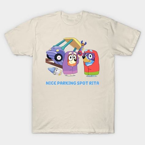 Bluey Grannies Nice Parking Spot Rita - Bluey Grannies - T-Shirt | TeePublic Nice Parking Spot Rita Svg Bluey, Nice Parking Spot Rita Bluey, Bluey Shirt Design, Bluey Stuff, Bluey Shirt, Bingo Funny, Office Shirts, Bluey Birthday, Parking Spot