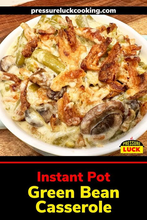 Instant Pot Green Bean Casserole, Condensed Cream Of Mushroom Soup, Best Green Bean Casserole, Mushroom Casserole, Cooking Green Beans, Instant Pot Air Fryer, Food Instant Pot, Cream Of Mushroom Soup, Cream Of Mushroom