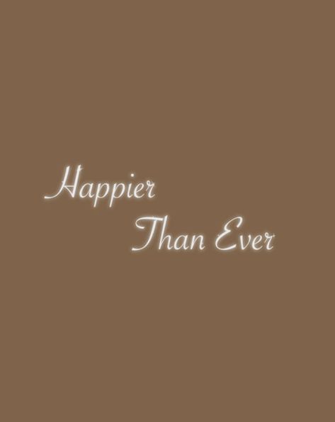 Happier Than Ever Widget, Happier Than Ever Tattoo, Tattoo On Wrist, Beige Theme, Happiness Tattoo, Happier Than Ever, Fairy Wallpaper, Creative Profile Picture, Cute Simple Wallpapers