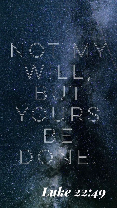 Luke 22:49 Not my will, but Yours be done Memory Verse Wallpaper, 5 Solas, Matthew 26, Verse Wallpaper, Ayat Alkitab, Memory Verse, Spiritual Inspiration, Verse Quotes, Christian Inspiration