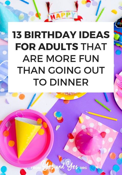 Looking for birthday ideas for adults? Want to celebrate your birthday in a way that's more fun than a dinner out? Click through for meaningful birthday tips for grownups! 13 Birthday Ideas, Birthday Ideas For Adults, Adult Birthday Party Themes, Facebook Birthday, Small Birthday Parties, 13 Birthday, 49 Birthday, Adult Party Themes, Happy 13th Birthday