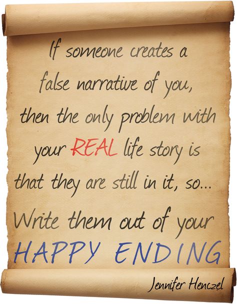 If someone creates a false narrative of you, then the only problem with your REAL life story is that they are still in it, so... Write them OUT of your HAPPY ENDING! False Narrative Quotes, False Narrative, Personality Quotes, Inspo Quotes, Clever Quotes, Happy Ending, Book Writing, Book Writing Tips, Life Story