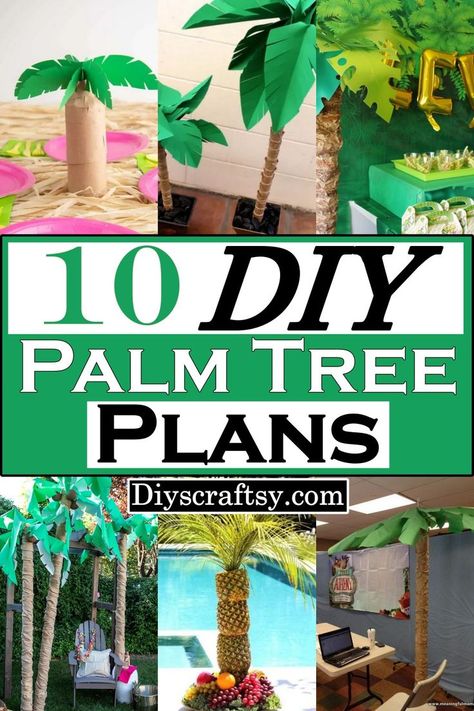 10 DIY Palm Tree Plans Diy Palm Tree Leaves, Diy Palm Trees, Make A Palm Tree, Diy Palm Tree, Vbs Jungle, Paper Palm Tree, Beach Theme Party Decorations, Palm Tree Crafts, Jungle Theme Decorations