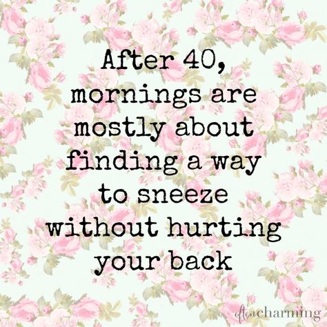 So true, so true. Friday Funnies Bless You -- Often Charming Turning 40 Meme, Turning 40 Quotes Funny, Turning 40 Humor, Turning 40 Quotes, Birthday Funnies, Friday Funnies, Getting Older Humor, Funny Happy Birthday Meme, 40th Birthday Quotes