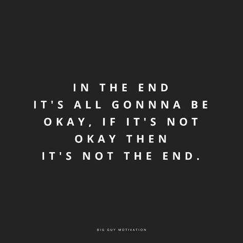 Its Gonna Be Alright Quotes, At The End Its Just Me, It’s Gonna Get Better, One Day Everything Will Be Ok Quote, I’m Gonna Be Okay Quotes, It’s Gonna Be Okay, Gonna Be Okay Quotes, Its All Gonna Be Okay, Alright Quotes