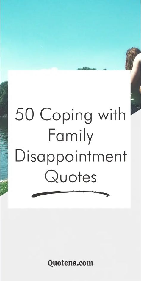 50 Coping with Family Disappointment Quotes Family Wrecker Quotes, Quotes About Grandparents Not Involved, Lost Family Quotes, Unsupportive Parents Quotes, Ungrateful Kids Quotes, Family Legacy Quotes, Family Disappointment Quotes, Elderly Parents Quotes, Aging Parents Quotes