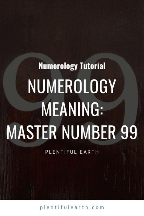 99 Meaning, 9 Numerology Meaning, 5 In Numerology, Number 8 Meaning Numerology, Number 9 Meaning In Numerology, Life Path Number 9 Numerology, Life Path Number 7, Soulmate Signs, Life Path Number