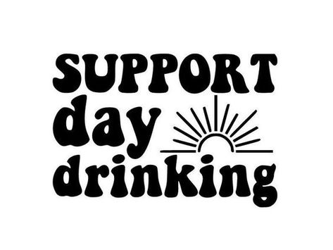 SUPPORT DAY Drinking Digital Download SVG File, Svg File For Cricut, Instant Download, Svg #svg #svgquotes #svgideas #svgfiles #freesvg #svgdesigns Day Drinking Svg, Support Day Drinking, Drinking Svg, Day Drinking, Cricut Designs, Free Svg Cut Files, Simple Shapes, Svg Quotes, Free Svg