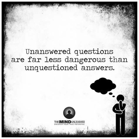 Exactly! Unanswered Questions Quotes, Absolute Power Corrupts Absolutely Quote, Stagnant Energy Quotes, Questions Quotes, Mind Unleashed, An Inconvenient Truth, Unanswered Questions, Lessons Learned, Powerful Words