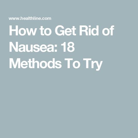 How to Get Rid of Nausea: 18 Methods To Try Zofran For Nausea, How To Get Rid Of Nausea, How To Stop Feeling Nauseous, How To Get Rid Of Nausea Fast, Nausea Relief Instant, What Helps With Nausea, Pressure Points For Nausea, Get Rid Of Nausea, Stop Nausea