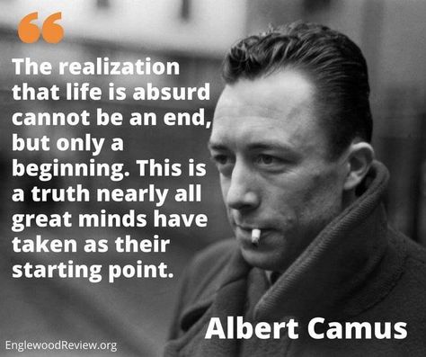 'On this day (7 Nov),  1913 Albert Camus is born    Nobel Prize winning author, journalist, and philosopher. His views contributed to the philosophy known as Absurdism. Known by generations of students of French for his book 'La Peste' (The Plague).'EMMA ELIAS Absurdism Philosophy, Absurd Quotes, French Philosophers, Nihilism Quote, Albert Camus Quotes, Camus Quotes, The Plague, Prize Winning, Philosophical Quotes