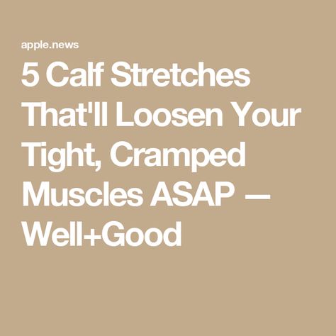 5 Calf Stretches That'll Loosen Your Tight, Cramped Muscles ASAP — Well+Good Stretching Calf Muscles, Calf Tightness Relief, Charlie Horse Relief Calf, Stretches For Tight Calves, Tight Calf Muscles Relief, Calf Stretches For Tight Calves, Calve Stretches, Pulled Calf Muscle, Stretch Calf Muscles