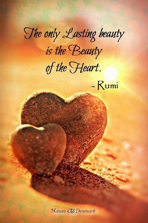 "The only Lasting beauty is the Beauty of the Heart" ..... Rumi ..... Rumi Poem, Rumi Poetry, Rumi Love Quotes, Rumi Love, Kahlil Gibran, Rumi Quotes, Heart Quotes, A Quote, Love Messages