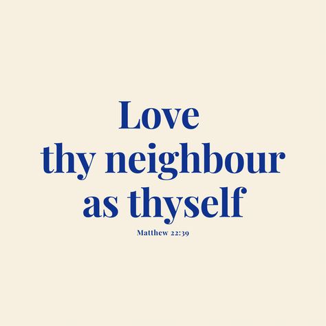 Christian Bible quote. Matthew 22:39 Love Thy Neighbor Bible Verse, Love Your Neighbor Bible Verse, Love Your Neighbor Quotes, Love Thy Neighbor Quotes, Neighbor Quotes, Jesus Kingdom, Character Vibes, Love Thy Neighbor, Oc Character