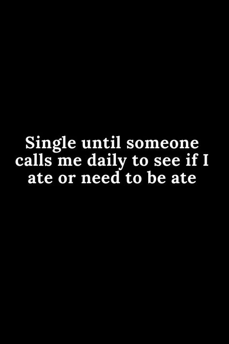 Single Quotes Humor, Dirty Words Quotes, Single Until My Boo Say Delete This, Call Me Quotes, Cute Flirty Quotes, Being Single Quotes Funny, Single Funny Quotes, Single Quotes For Girls, Funny Single Quotes