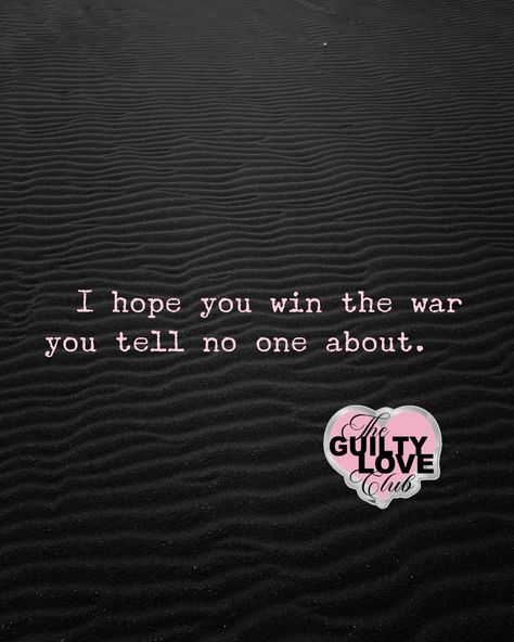 I hope you win the war, you tell no one about. Most of us fight our battles silently. We don't want to be a burden so we don't ask for help or admit we are struggling. Send this to someone who has a private war going on. 🤍 Let them know they are not alone. #sharethelove #emotionalsupport #guiltyloveclub Tell No One, A Burden, Ask For Help, Emotional Support, Share The Love, I Hope You, I Hope, Let It Be, Quotes