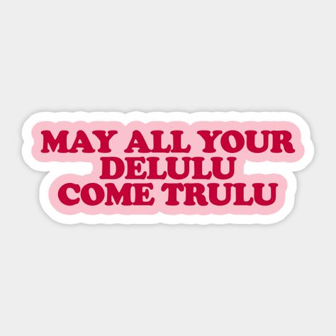 Delulu Come True Unisex Sticker. A must-have for all K-pop fans! Show your love for your favorite group with this stylish sticker. #kpopmerch #kpop . #Printable_Quotes_Stickers #Laptop_Stickers_Quotes #Stickers_For_Journal_Printable #Sticker_Quotes_Printable Funny Stickers For Laptop, Cute Stickers For Laptop, May All Your Delulu Come Trululu, Stickers On Everything, Stickers For Laptop Printable, Stickers Laptop Ideas, Laptop Stickers Printable, Funny Sticker Ideas, Funny Stickers Printable