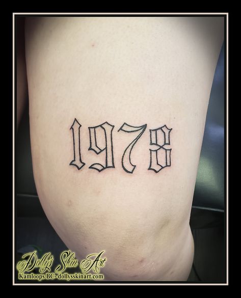 1978 Tattoo, Numerals Tattoo, Tattoo Black And Grey, Kamloops Bc, Lettering Tattoo, Tattoo Black, Tattoos Gallery, Skin Art, Tattoo Lettering