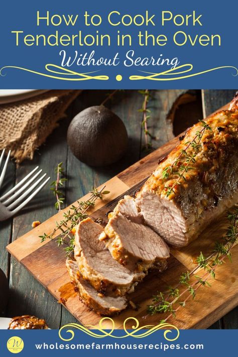 How to Cook Pork Tenderloin in the Oven Without Searing Pork Loin Cooking Time, Pork Tenderloin In The Oven, Perfect Pork Tenderloin, Tenderloin Recipes Oven, Tenderloin In The Oven, Cooking Pork Loin, Pork Loin Oven, Pork Loin Recipes Oven, Cook Pork Tenderloin