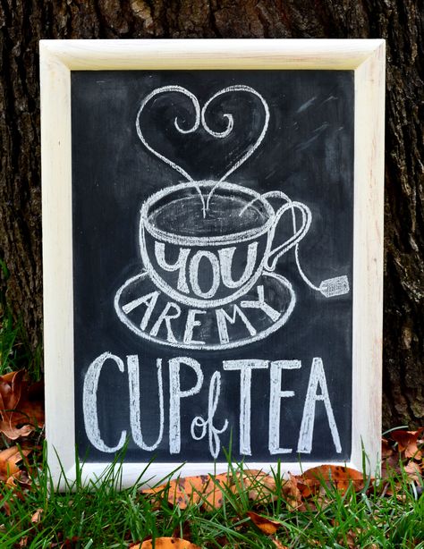 You are my cup of tea. Chalkboard by Caroline's Lettering Co. carolinesletteringco@gmail.com November 2016 Tea Signs Quotes, Tea Party Chalkboard Sign, Tea Chalkboard Art, Tea Time Quotes, Coffee Chalkboard, Afternoon Party, Wedding Chalk, Kids Tea Party, Chalk Sign