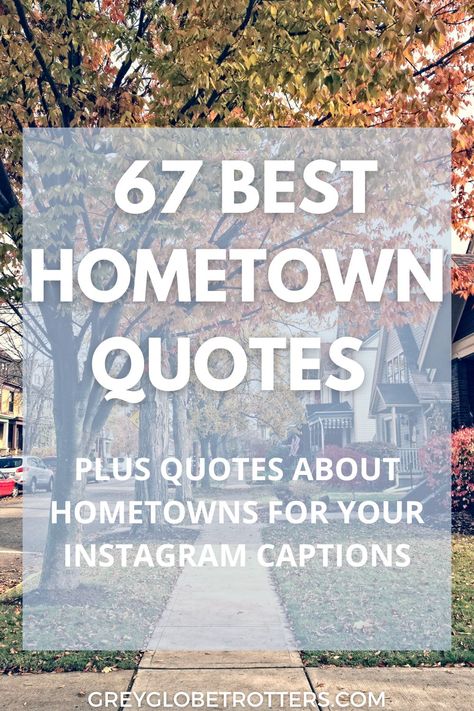 67 Best Hometown Quotes & Inspiring Home City Quotes 17 Hometown Nostalgia Quotes, Small Town Life Quotes, Back To Home Captions Instagram, Visiting Hometown Quotes, Hometown Quotes Small Towns, Home Town Quotes, Home Captions, Small Town Quotes, Tourist Quotes