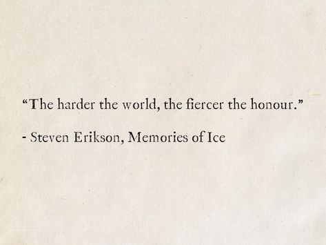 Paladin Quotes, Honour Quotes, Quotes About Honor, Fallen Quotes, Mind Traps, Lord Soth, Infamous Quotes, Ice Quotes, Malazan Book Of The Fallen