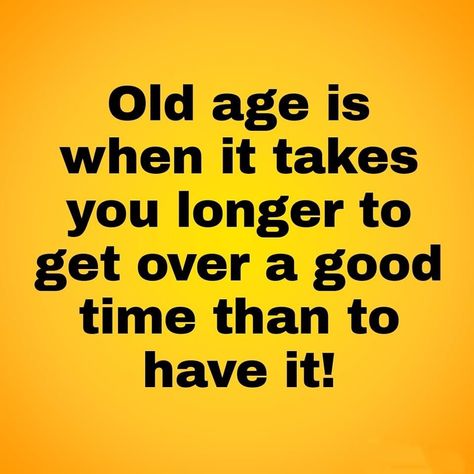 Weekend Jokes, Wisdom Quotes Truths, Age Humor, Getting Older Humor, Old Age Humor, Aging Humor, Funny Day Quotes, Sweet Romantic Quotes, Funny Picture Quotes