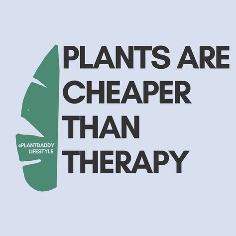 “Plants are cheaper than therapy.” Cheaper Than Therapy, Plant Therapy, The North Face Logo, Retail Logos, The North Face, Novelty Sign, Plants, Quick Saves