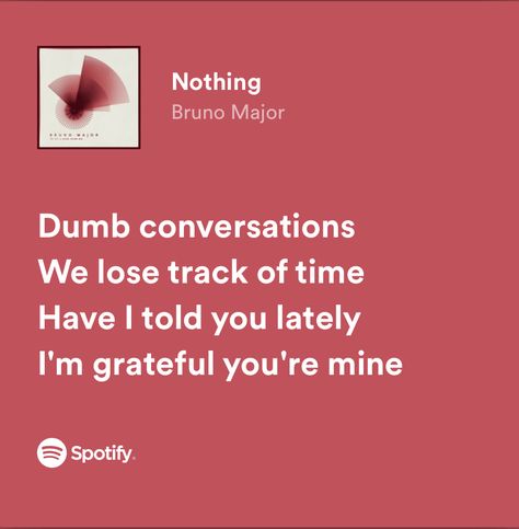 Romantic Lyrics Spotify, Spotify Lyrics Friendship, Nothing Bruno Major, Lyrics About Friendship, Friendship Lyrics, Bruno Major, Romantic Lyrics, Random Lyrics, Meaningful Lyrics