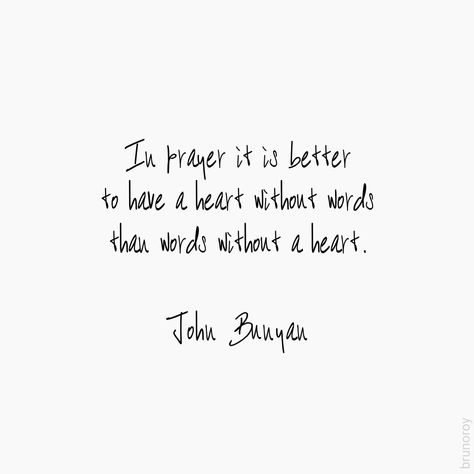 In prayer it is better to have a heart without words than words without a heart. John Bunyan #quotes #quoteoftheday #prayer #heart John Bunyan Quotes, John Bunyan, Quotes Board, Christian Journaling, Literature Quotes, Quote Board, Prayer Room, Reading Quotes, Literary Quotes