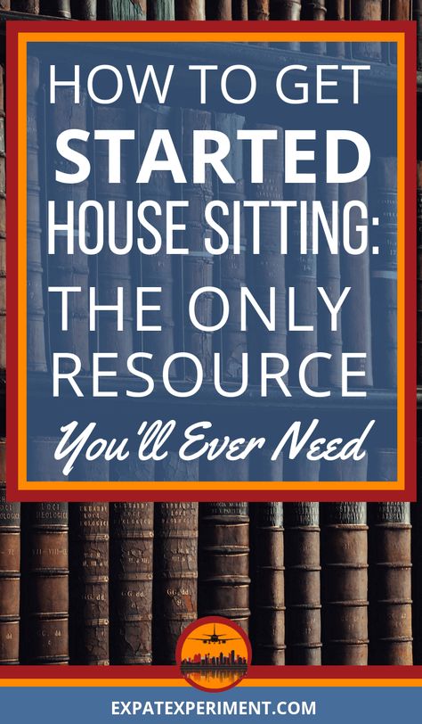 Pin with text overlay- How to Get Started House Sitting- The Only Resource You'll Ever Need How To Start A House Sitting Business, House Sitting, Text Overlay, Pet Sitting, Cool Websites, Get Started, The Way, Money, Pet