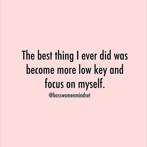 The best thing I ever did was become more low key and focus on myself ✨ Low Key Relationship, Focusing On Myself, Focus On Myself, Wise Inspirational Quotes, Mamba Mentality Quotes, Stay Low Key, Me Time Quotes, Mentality Quotes, Low Waste Living