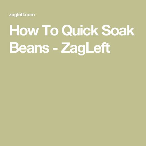 How To Quick Soak Beans - ZagLeft Quick Soak Beans, Soak Beans, How To Soak Beans, Bean Soup Recipes, Food And Travel, Dried Beans, Bean Soup, Great Food, Great Recipes