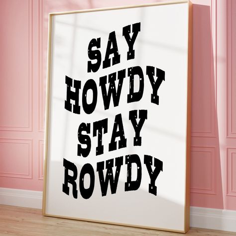 Trendy Cowgirl Wall Art Say Howdy Stay Rowdy Cowgirl Coastal Back Western Inspired Wall Art Trendy College Gallery Wall Art Poster Western Inspirational Quotes, Punchy Cowgirl Quotes, Cowgirl Quotes Inspirational, Howdy Wall Art, Wild West Quotes Cowgirl, Cowgirl Quotes Tough, Warning Cowgirls Ahead Sign, Cowgirl Coastal, Cowgirl Sayings