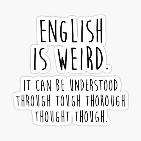 English Teacher Quotes, English Is Weird, Teaching Stickers, Weird Stickers, Funny Laptop Stickers, Studera Motivation, Gift For A Teacher, Funny Statuses, Teacher Stickers