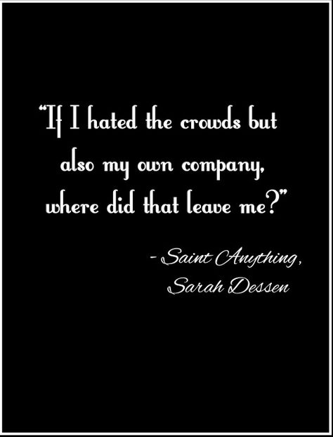 Sarah Dessen, Saint Anything. Saint Anything Sarah Dessen, Sarah Dessen Books, Saint Anything, Sarah Dessen, Orson Scott Card, Markus Zusak, Bookish Things, Quotes For Book Lovers, Memorable Quotes