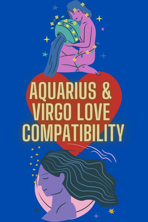 Aquarius & Virgo Love Compatibility Virgo Man And Aquarius Woman, Aquarius Virgo Compatibility, Virgo Man Aquarius Woman, Aquarius Love Match, Virgo Love Match, Virgo And Aquarius Compatibility, Scorpio And Aquarius Compatibility, Aquarius In Love, Aquarius And Virgo