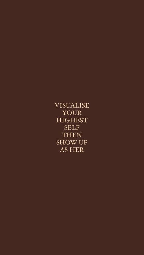 visualise your highest self then show up as her Brown Self Love Wallpaper, Ipad Fall Wallpaper Aesthetic September, Motivational Collage Wallpaper Laptop, Brown Motivational Quotes Aesthetic, Perservere Quotes Motivation, Brown Quotes Aesthetic, Visualise Your Highest Self, Brown Wallpaper Iphone, Show Up As Her