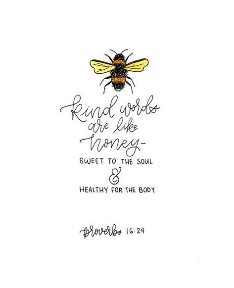 "Kind words are like honey— sweet to the soul and healthy for the body." (Proverbs‬ ‭16:24‬ ‭NLT‬‬) PRAYERS 🙏🏼 FatherGod ThankYou! Make us Your voice of truth; speaking only words that are kind, encouraging, healthy—giving life and always a blessing-in Jesus’ name Amen! Calligraphy Home Decor, Verse Calligraphy, Bee Quotes, Ayat Alkitab, Handmade Wall Art, Bible Art, Scripture Quotes, Verse Quotes, Bible Inspiration