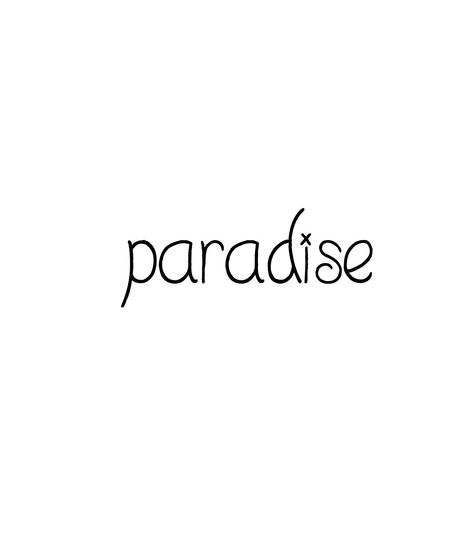 . Paradise Tattoo Word, Three Word Quotes, Dark Carnival, Paradise Tattoo, Powerful Spells, Dean Koontz, Grace Beauty, Three Words, Word Tattoos