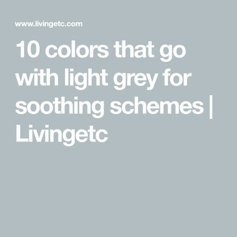 10 colors that go with light grey for soothing schemes | Livingetc What Colour Walls With Grey Sofa, Gray And Taupe Living Room Decorating Ideas, What Colors Go With Light Gray, How To Style Grey Sofa, Grey Living Room And Kitchen, Grey Colour Scheme Living Room, Colors That Go With Light Gray, Colors That Compliment Gray, Gray Flooring Living Room Colour Schemes