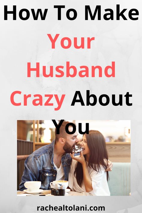 How to make your husband crazy about you? How To Get Husbands Attention, Make Your Husband Want You, How To Love My Husband Better, How To Find A Husband, How To Make Your Husband Want You, How To Date Your Husband, How To Make My Husband Want Me Again, How To Make Your Man Crazy For You, How To Make My Husband Love Me Again