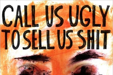 How to sell shit to women Protest Art, Fotografi Vintage, Riot Grrrl, Feminist Art, Media Images, Warning Signs, Body Image, The Words, Body Positivity